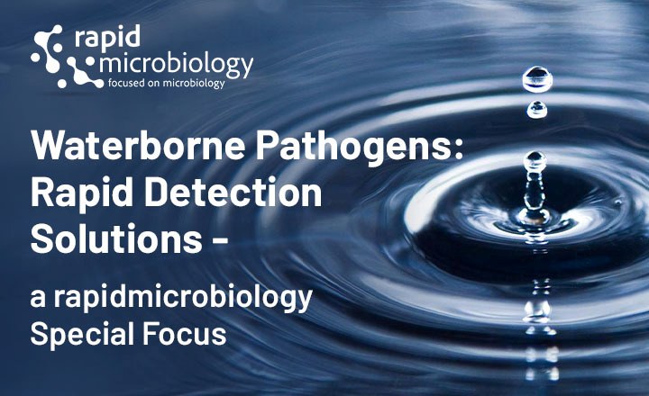 Waterborne Pathogens: Rapid Detection Solutions - a rapidmicrobiology Special Focus